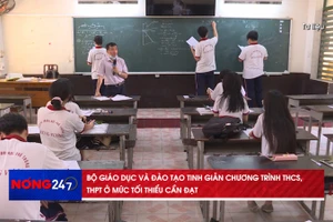 Nóng 247 | Bộ GD&ĐT tinh giản chương trình THCS, THPT ở mức tối thiểu cần đạt 