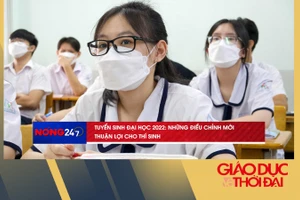 NÓNG 247 | Tuyển sinh đại học 2022: những điều chỉnh mới thuận lợi cho thí sinh