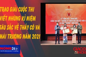 NÓNG 247 |Trao giải cuộc thi viết "Những kỉ niệm sâu sắc về thầy cô và mái trường" năm 2021