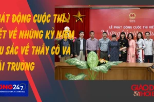 NÓNG 247 | Phát động cuộc thi viết “Những kỷ niệm sâu sắc về thầy cô và mái trường” 