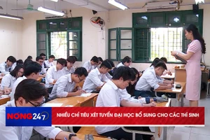 NÓNG 247 | Nhiều chỉ tiêu xét tuyển đại học bổ sung cho các thí sinh