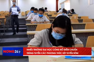 NÓNG 247 | Nhiều trường đại học công bố điểm chuẩn trúng tuyển các phương thức xét tuyển sớm