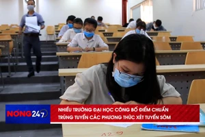 NÓNG 247 | Nhiều trường đại học công bố điểm chuẩn trúng tuyển các phương thức xét tuyển sớm