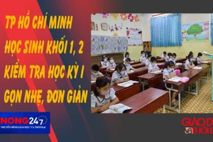 NÓNG 247 | TP Hồ Chí Minh học sinh khối 1, 2 kiểm tra học kỳ I gọn nhẹ, đơn giản