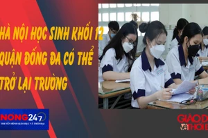 NÓNG 247 | Hà Nội: Học sinh khối 12 quận Đống Đa có thể trở lại trường 