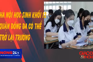 NÓNG 247 | Hà Nội: Học sinh khối 12 quận Đống Đa có thể trở lại trường 