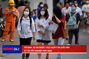 Nóng 247| Thí sinh tự tin trong ngày thi đầu tiên kỳ thi tốt nghiệp THPT 2022