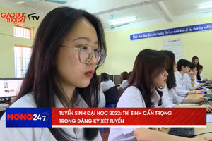 NÓNG 247 | Tuyển sinh đại học 2022: Thí sinh cẩn trọng trong đăng ký xét tuyển
