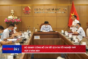 NÓNG 24/7: Bộ GD&ĐT công bố chi tiết lịch thi tốt nghiệp THPT đợt 2 năm 2021