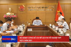 NÓNG 24/7: Bộ GD&ĐT công bố chi tiết lịch thi tốt nghiệp THPT đợt 2 năm 2021