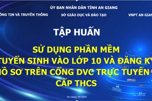 An Giang tập huấn sử dụng phần mềm tuyển sinh lớp 10 và đăng ký hồ sơ trực tuyến