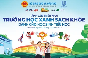 Kiến thiết và triển khai mô hình chuẩn “Trường học Xanh – Sạch – Khỏe” từ Unilever Việt Nam 