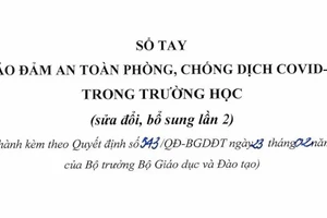 Bộ Giáo dục và Đào tạo sửa đổi Sổ tay bảo đảm an toàn phòng chống dịch Covid-19