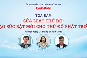 Tọa đàm 'Sửa Luật Thủ đô’: Tạo sức bật mới cho Thủ đô phát triển