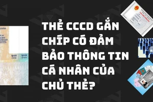 CCCD gắn chíp có đảm bảo bí mật thông tin cá nhân của chủ thẻ?