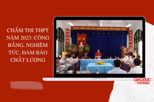 Chấm thi THPT công bằng, nghiêm túc, đảm bảo chất lượng