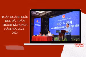 Toàn ngành Giáo dục đã hoàn thành kế hoạch năm học 2022 - 2023