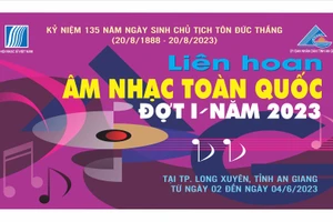 Liên hoan Âm nhạc toàn quốc đợt I năm 2023 sẽ diễn ra từ ngày 2 - 4/6 tại An Giang.