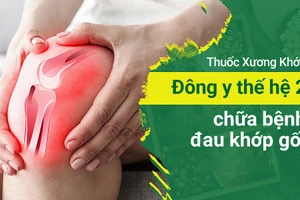 Thuốc Xương Khớp Đông y thế hệ 2 chữa bệnh đau khớp gối được tin dùng