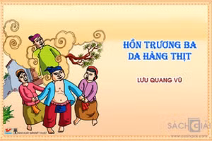 Tác phẩm “Hồn Trương Ba, da hàng thịt” của Lưu Quang Vũ.
