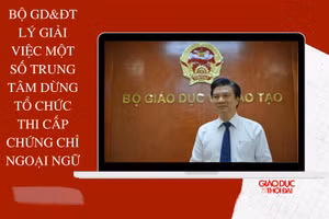 Bộ GD&ĐT nêu lý do một số trung tâm dừng tổ chức thi cấp chứng chỉ ngoại ngữ