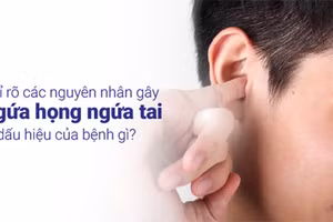 Ngứa họng ngứa tai là dấu hiệu cảnh báo sức khỏe đáng lưu tâm