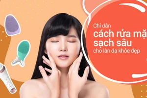 Chỉ dẫn cách rửa mặt sạch sâu cho làn da khỏe đẹp