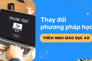 Giáo dục thời 4.0, sinh viên cần thay đổi phương pháp học như thế nào? 