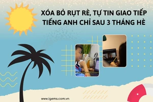 Xóa bỏ rụt rè, tự tin giao tiếp tiếng Anh chỉ sau 3 tháng hè 