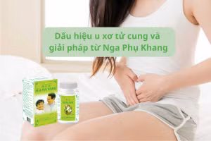 Dấu hiệu u xơ tử cung và giải pháp từ thảo dược Nga Phụ Khang
