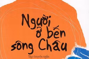 Truyện ngắn "Người ở bến sông Châu": Ngày về nghẹn đắng