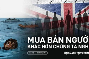 Những chia sẻ của Đại sứ Anh tại Việt Nam về mặt tối của tình trạng mua bán người và di cư trái phép