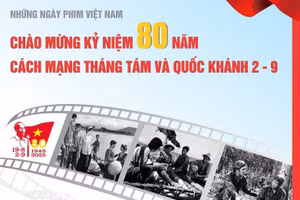 Chiếu miễn phí 3 phim điện ảnh đặc biệt kỷ niệm 80 năm Quốc khánh 2/9