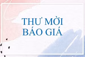 Thư mời báo giá cung cấp các dịch vụ tổ chức chuyến tập huấn nâng cao nghiệp vụ