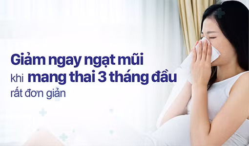 Ngạt mũi khi mang thai 3 tháng đầu