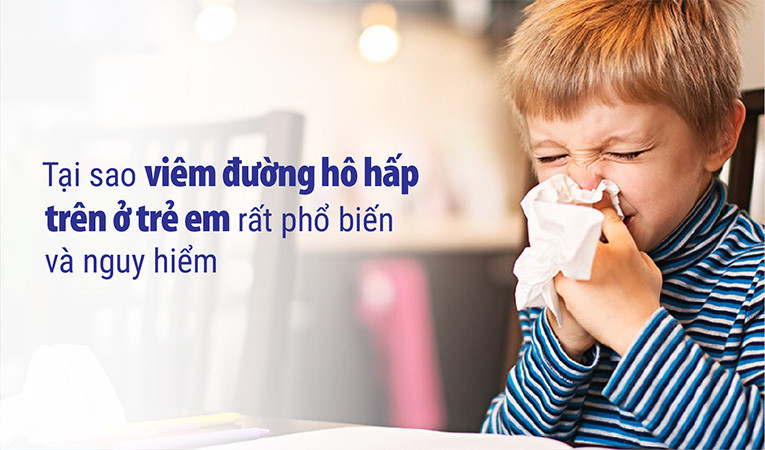 Tại sao viêm đường hô hấp trên ở trẻ em rất phổ biến và nguy hiểm? ảnh 1 Viêm đường hô hấp trên ở trẻ em