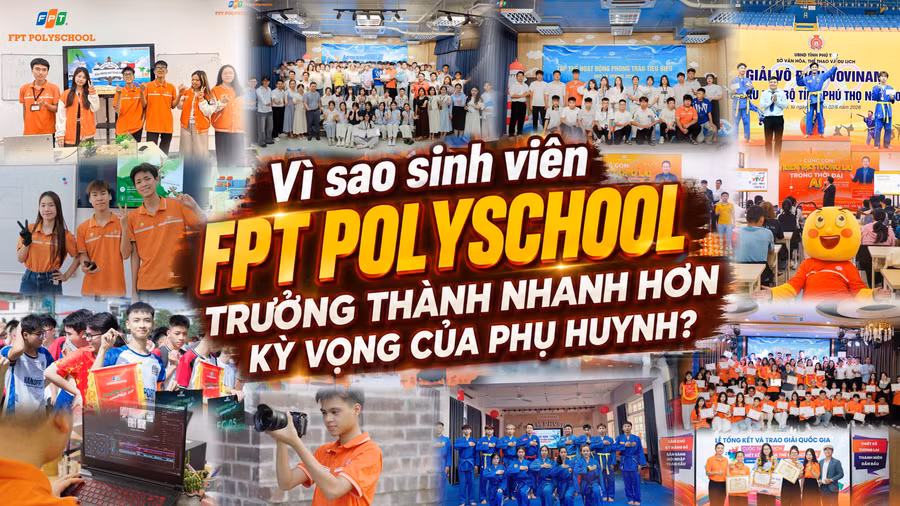 Vì sao sinh viên FPT PolySchool trưởng thành nhanh hơn kỳ vọng của phụ huynh?