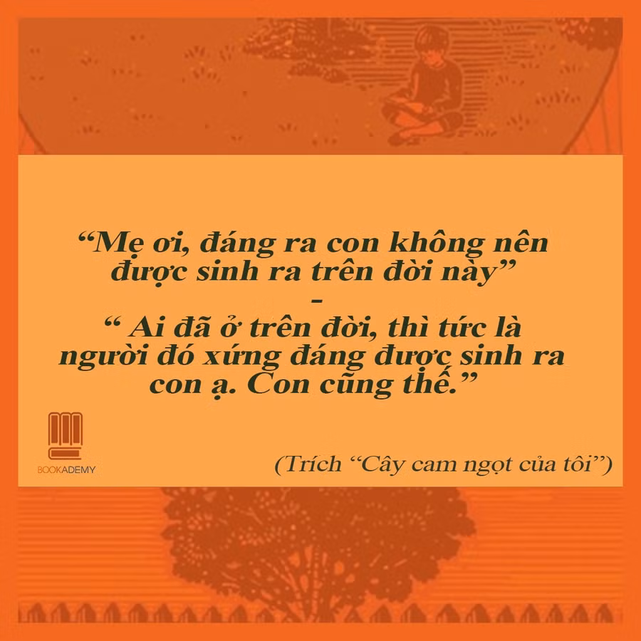 Những thông điệp yêu thương trong 'Cây cam ngọt của tôi' vẫn còn nguyên giá trị. Ảnh: Anh Sơn. Những thông điệp yêu thương trong 'Cây cam ngọt của tôi' vẫn còn nguyên giá trị. Ảnh: Anh Sơn.
