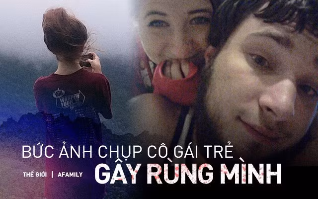 Sởn tóc gáy bức ảnh cuối đời của cô gái bị bạn trai cũ sát hại khi đi du lịch