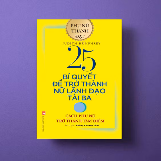 "25 bí quyết trở thành nữ lãnh đạo tài ba" là cuốn cách được bạn đọc đón nhận nhiều nhất "25 bí quyết trở thành nữ lãnh đạo tài ba" là cuốn cách được bạn đọc đón nhận nhiều nhất