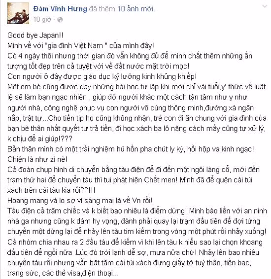 Đàm Vĩnh Hưng nhảy tàu tìm kiếm đồ thất lạc ở Nhật ảnh 1 Cách đây ít giờ, trên trang cá nhân của mình Đàm Vĩnh Hưng chia sẻ cảm xúc hoang mang khi bị mất đồ ở Nhật. Do sơ ý anh đã để quên túi xách trên tàu, trong túi lại có nhiều đồ quan trọng như giấy tờ tùy thân, tiền bạc, trang sức, các thẻ visa, điện thoại... Anh cảm thấy lo sợ vì ngày mai về Việt Nam mà bị mất giấy tờ.