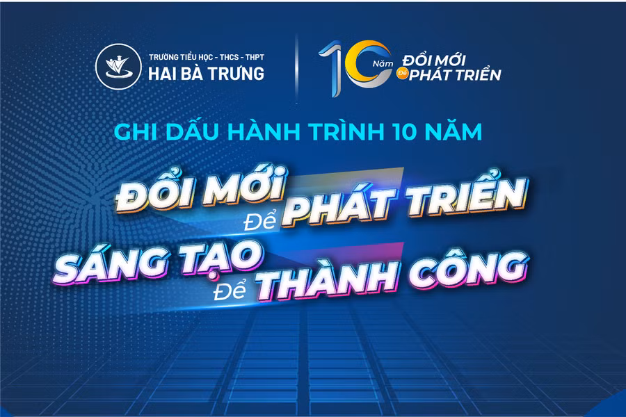 Lễ kỷ niệm 10 năm thành lập và Đại nhạc hội Blue Moon ghi dấu hành trình “Đổi mới để phát triển, sáng tạo để thành công” của trường Hai Bà Trưng. Lễ kỷ niệm 10 năm thành lập và Đại nhạc hội Blue Moon ghi dấu hành trình “Đổi mới để phát triển, sáng tạo để thành công” của trường Hai Bà Trưng.