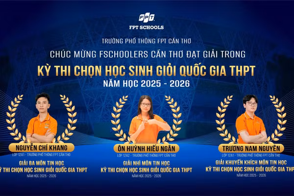 3 học sinh Trường THPT FPT Cần Thơ đoạt giải môn Tin học Kỳ thi chọn học sinh giỏi quốc gia THPT.