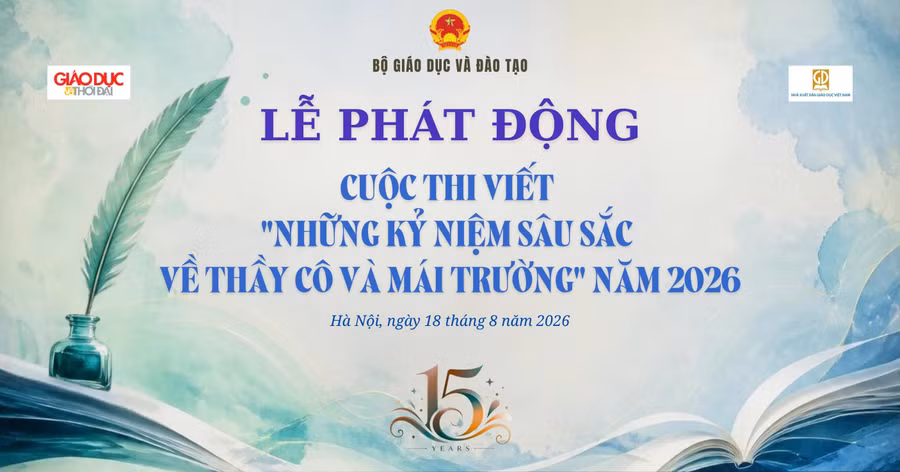 Phát động Cuộc thi viết 'Những kỷ niệm sâu sắc về thầy cô và mái trường' năm 2026