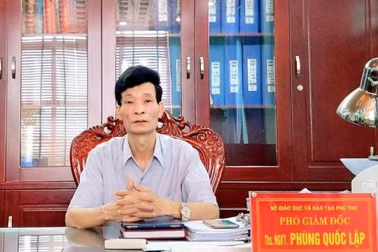 Ông Phùng Quốc Lập, Phó Giám đốc Sở GD&amp;ĐT Phú Thọ thông tin tới Báo GD&amp;TĐ.